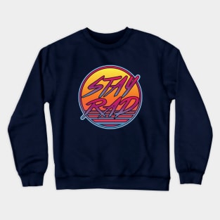 Stay Rad Crewneck Sweatshirt